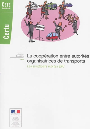 La coopération entre autorités organisatrices de transports : les syndicats mixtes SRU : décembre 2013 - Centre d'études sur les réseaux, les transports, l'urbanisme et les constructions publiques (France)