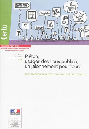 Piéton, usager des lieux publics, un jalonnement pour tous : le concevoir, le mettre en oeuvre et l'entretenir - Centre d'études sur les réseaux, les transports, l'urbanisme et les constructions publiques (France)