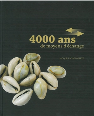 4.000 ans de moyens d'échange - Jacques Schoonheyt