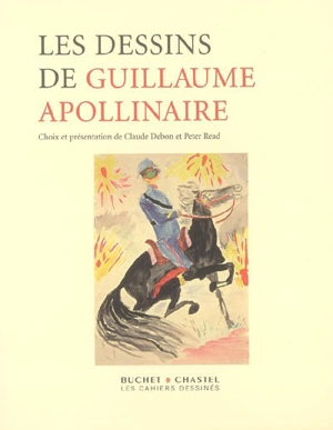 Les dessins de Guillaume Apollinaire - Claude Debon