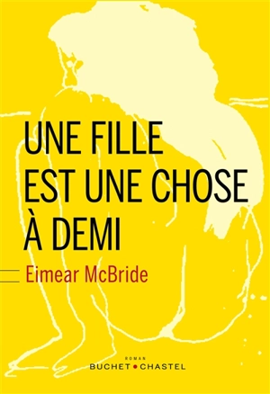 Une fille est une chose à demi - Eimear McBride