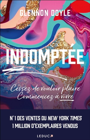 Indomptée ! : cessez de vouloir plaire, commencez à vivre ! - Glennon Doyle