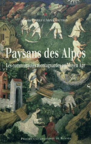 Paysans des Alpes : les communautés montagnardes au Moyen Age - Nicolas Carrier