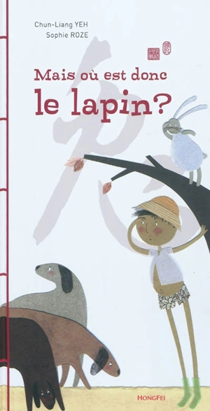 Mais où est donc le lapin ? : deux fables chinoises - Chun-Liang Yeh