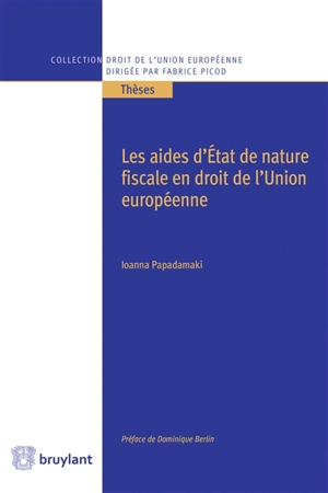 Les aides d'Etat de nature fiscale en droit de l'Union européenne - Ioanna Papadamaki