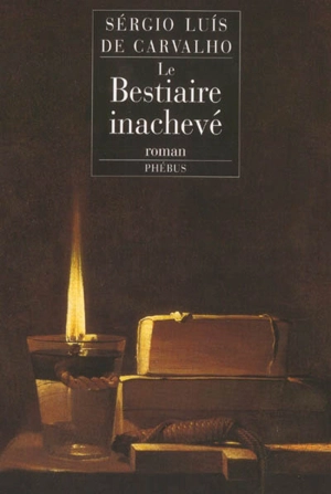 Le bestiaire inachevé - Sérgio Luis de Carvalho