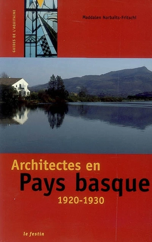 Architectes en Pays basque : 1920-1930 - Maddalen Narbaïtts-Fritschi