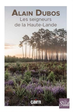 Les seigneurs de la Haute-Lande - Alain Dubos