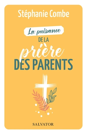 La puissance de la prière des parents - Stéphanie Combe