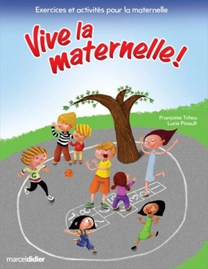Vive la maternelle! : exercices et activités pour la maternelle - Françoise Tchou