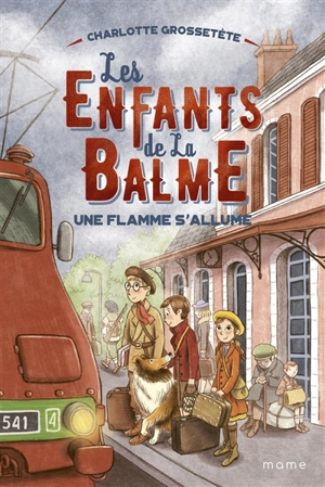 Les enfants de la Balme. Vol. 2. Une flamme s'allume - Charlotte Grossetête