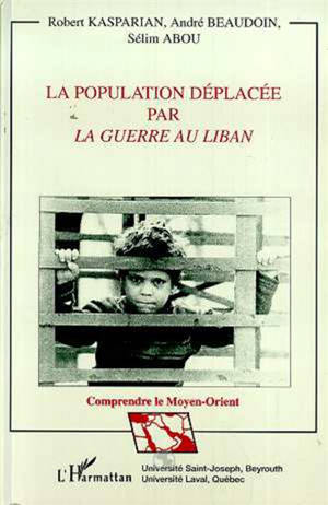 La population déplacée par la guerre du Liban - Robert Kasparian