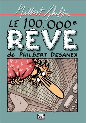 Le 100.000e rêve de Philbert Desanex - Gilbert Shelton