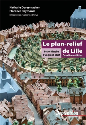 Le plan-relief de Lille : petite histoire d'un grand objet - Nathalie Dereymaeker