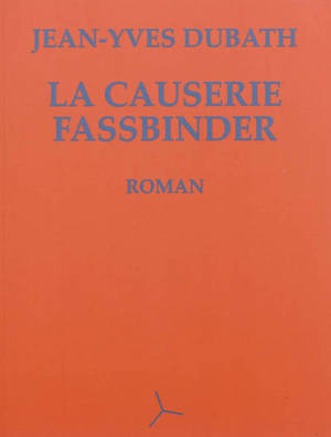 La causerie Fassbinder - Jean-Yves Dubath