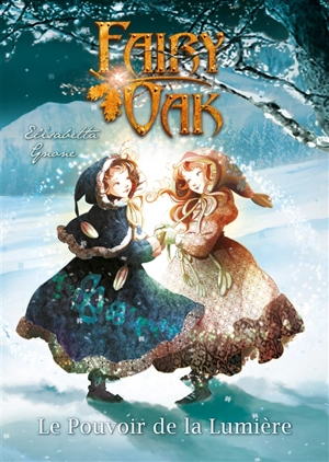 Fairy Oak. Vol. 3. Le pouvoir de la lumière - Elisabetta Gnone