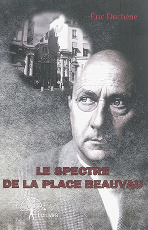 Le spectre de la place Beauvau - Eric Duchêne