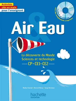 Air & eau : la découverte du monde, sciences et technologie : CP, CE1, CE2 - Nadine Fournial