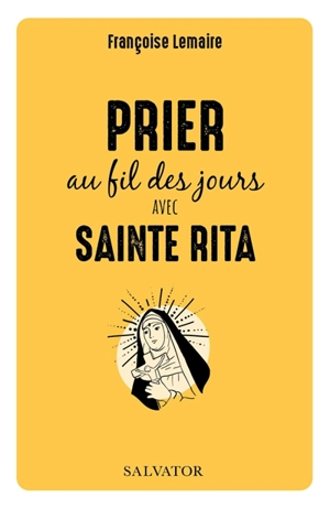 Prier au fil des jours avec sainte Rita - Françoise Lemaire