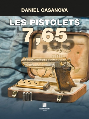 Les pistolets 7,65 - Daniel Casanova