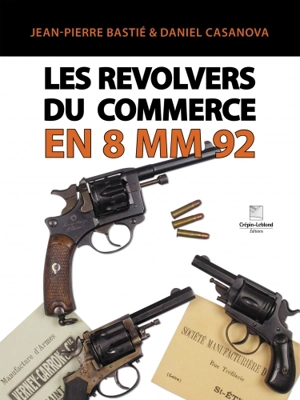 Les revolvers du commerce en 8 mm 92 - Jean-Pierre Bastié