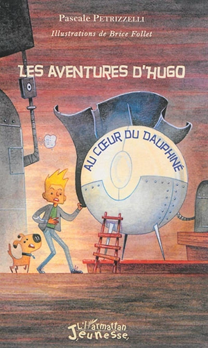 Les aventures d'Hugo : au coeur du Dauphiné - Pascale Petrizzelli