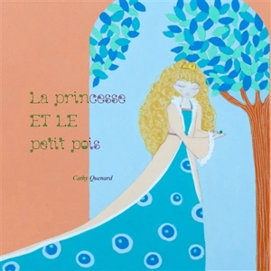 La princesse et le petit pois - Cathy Quénard