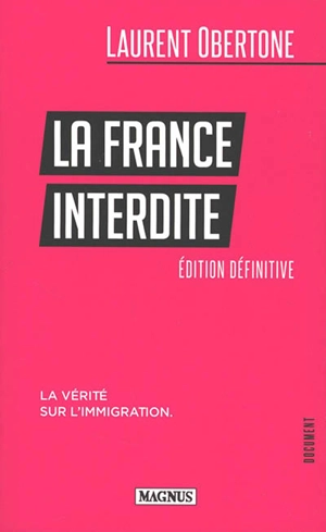 La France interdite : la vérité sur l'immigration : document - Laurent Obertone