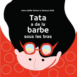 Tata a de la barbe sous les bras - Anne-Gaëlle Morizur