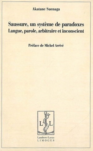 Saussure, un système de paradoxes : langue, parole, arbitraire et inconscient - Akatane Suenaga