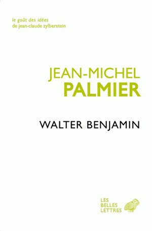 Walter Benjamin : un itinéraire théorique - Jean-Michel Palmier