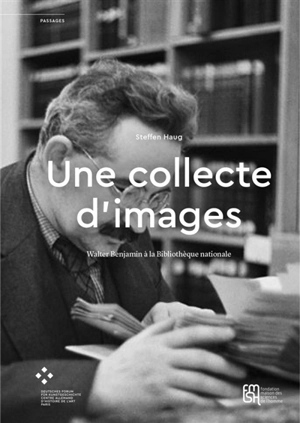 Une collecte d'images : Walter Benjamin à la Bibliothèque nationale - Steffen Haug