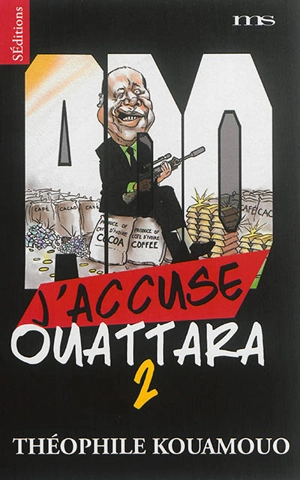 J'accuse Ouattara 2 : pourquoi la place de cet homme est devant un juge - Théophile Kouamouo