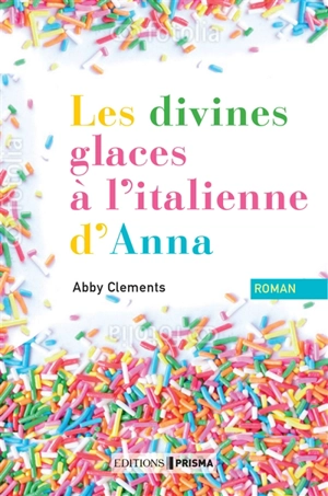 Les divines glaces à l'italienne d'Anna - Abby Clements