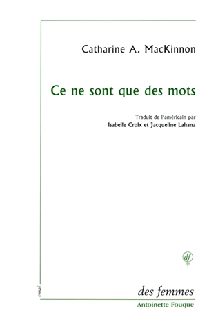 Ce ne sont que des mots - Catharine A. MacKinnon