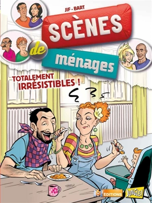 Scènes de ménages. Vol. 5. Totalement irrésistibles ! - Jif