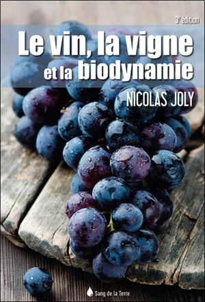 Le vin, la vigne et la biodynamie - Nicolas Joly