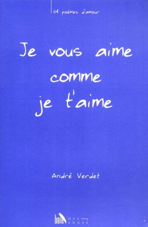 Je vous aime comme je t'aime - André Verdet