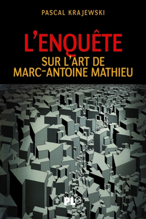 L'enquête : sur l'art de Marc-Antoine Mathieu - Pascal Krajewski