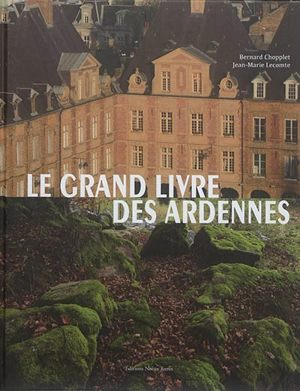 Le grand livre des Ardennes - Bernard Chopplet