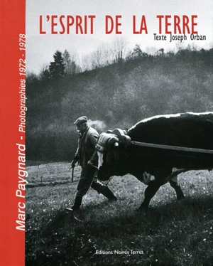 L'esprit de la terre : photographies, 1972-1978 - Marc Paygnard