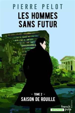 Les hommes sans futur. Vol. 2. Saison de rouille - Pierre Pelot