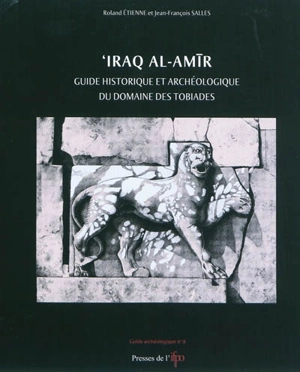 Iraq al-Amir : guide historique et archéologique du domaine des Tobiades - Roland Etienne