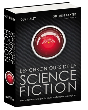 Les chroniques de la science-fiction : une histoire en images de toute la sf depuis ses origines - Guy Haley