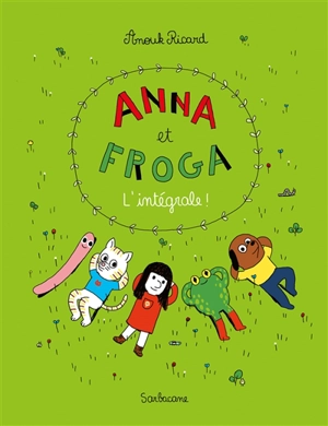 Anna et Froga : l'intégrale ! - Anouk Ricard