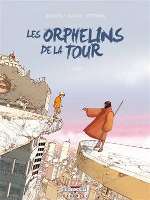 Les orphelins de la tour. Vol. 1. Théo - Julien Blondel