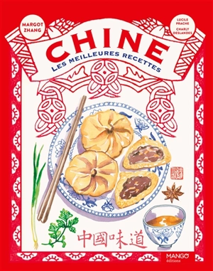 Chine, les meilleures recettes : et plus encore - Margot Zhang