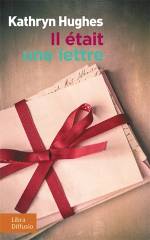 Il était une lettre - Kathryn Hughes