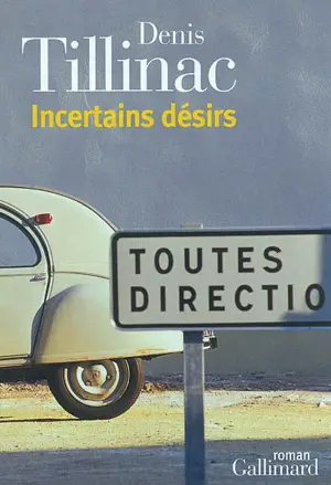 Incertains désirs - Denis Tillinac