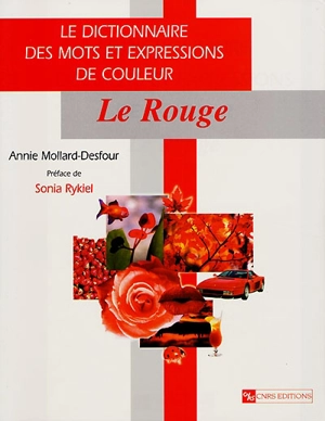 Le dictionnaire des mots et expressions de couleur du XXe siècle. Le rouge - Annie Mollard-Desfour